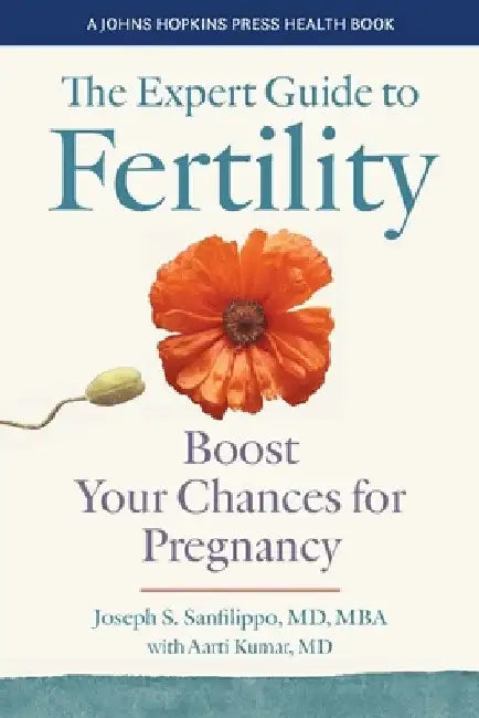 The Expert Guide to Fertility: Boost Your Chances for Pregnancy by Joseph S. Sanfilippo