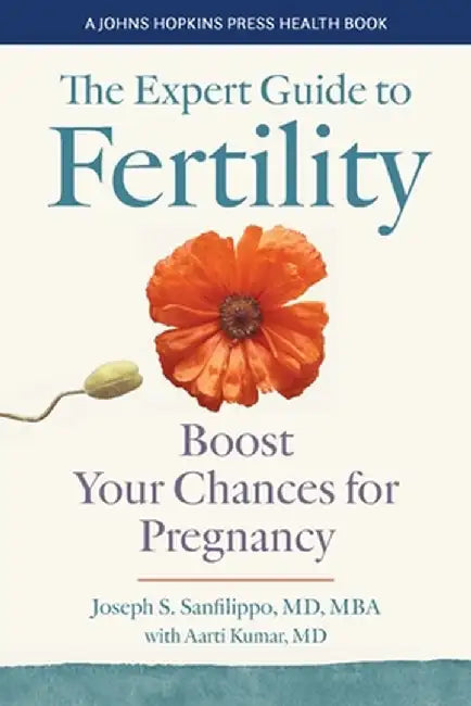 The Expert Guide to Fertility: Boost Your Chances for Pregnancy by Joseph S. Sanfilippo