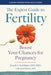 The Expert Guide to Fertility: Boost Your Chances for Pregnancy by Joseph S. Sanfilippo