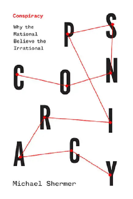 Conspiracy: Why the Rational Believe the Irrational by Michael Shermer