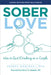 Sober Love: How to Quit Drinking as a Couple by Joseph Nowinski, Marvin Seppala