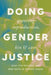 Doing Gender Justice: Queering Reproduction, Kin, and Care by Shui-Yin Sharon Yam