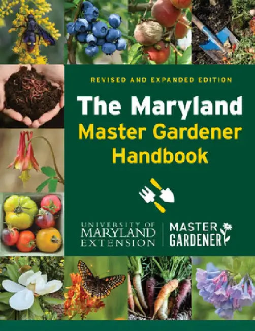 The Maryland Master Gardener Handbook by University of Maryland Extension - Master Gardener Program