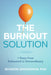 The Burnout Solution: 7 Steps from Exhausted to Extraordinary by Sharon Grossman