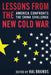 Lessons from the New Cold War: America Confronts the China Challenge by Hal Brands