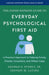 The Johns Hopkins Guide to Everyday Psychological First Aid: A Practical Approach to Helping Family, Friends, Coworkers, and Others Cope by George S. Everly, Jeffrey M. Lating