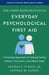 The Johns Hopkins Guide to Everyday Psychological First Aid: A Practical Approach to Helping Family, Friends, Coworkers, and Others Cope by Jr. Everly George S., Jeffrey M. Lating