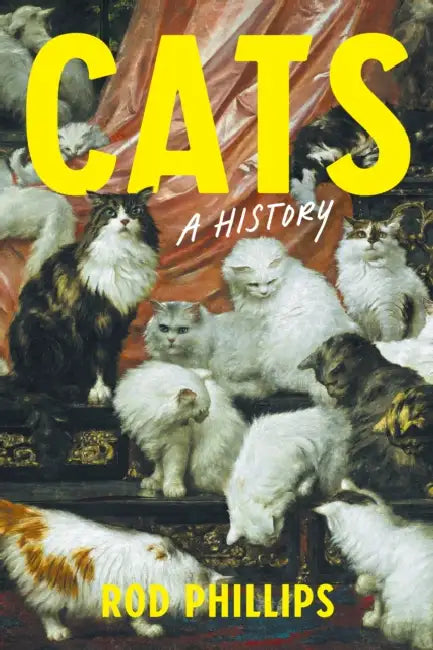 Cats: A History by Rod Phillips