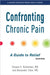 Confronting Chronic Pain: A Guide to Relief by Steven H. Richeimer, Alexander Chen