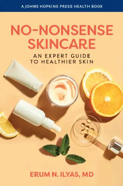 No-Nonsense Skincare: An Expert Guide to Healthier Skin by Erum N. Ilyas