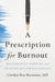 A Prescription for Burnout: Restorative Writing for Healthcare Professionals by Carolyn Roy-Bornstein