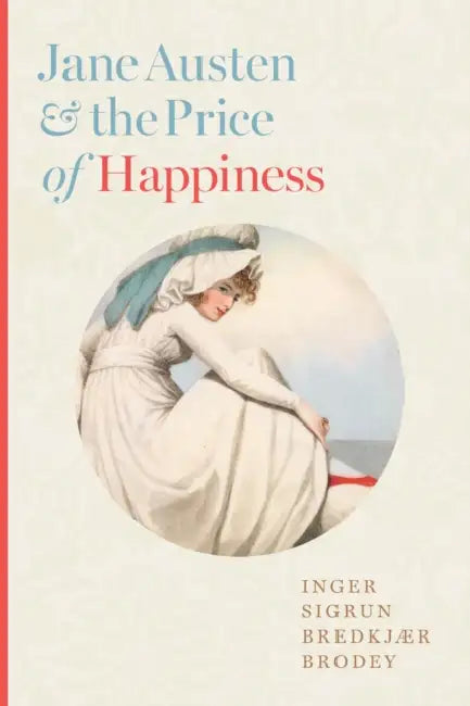 Jane Austen and the Price of Happiness by Inger Sigrun Bredkjær Brodey