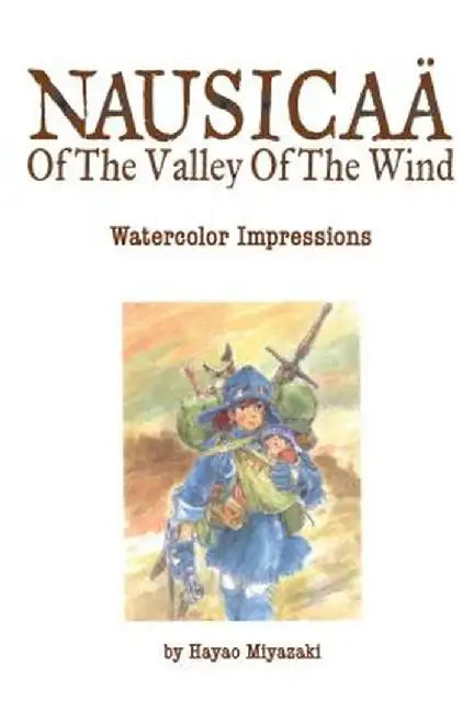 Nausicaa of the Valley of the Wind: Watercolor Impressions by Hayao Miyazaki