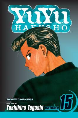 YuYu Hakusho, Volume 15: Standoff at the Eleventh Hour!! by Yoshihiro Togashi