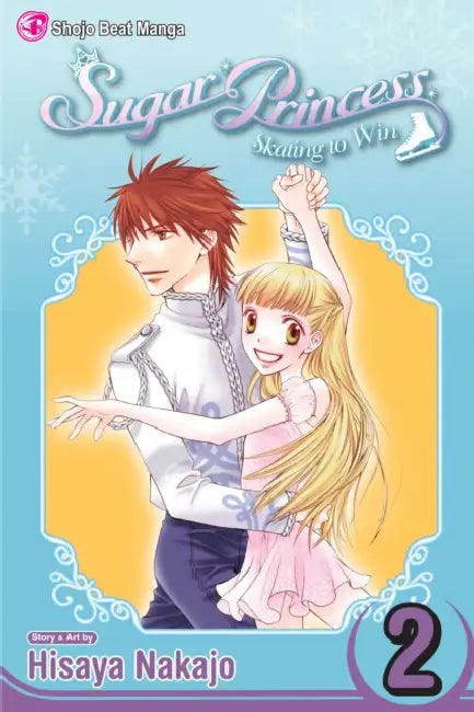 Sugar Princess: Skating to Win, Vol. 2: Final Volume! by Hisaya Nakajo