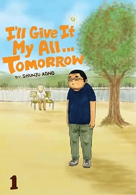 I'll Give It My All... Tomorrow, Volume 1 by Shunju Aono