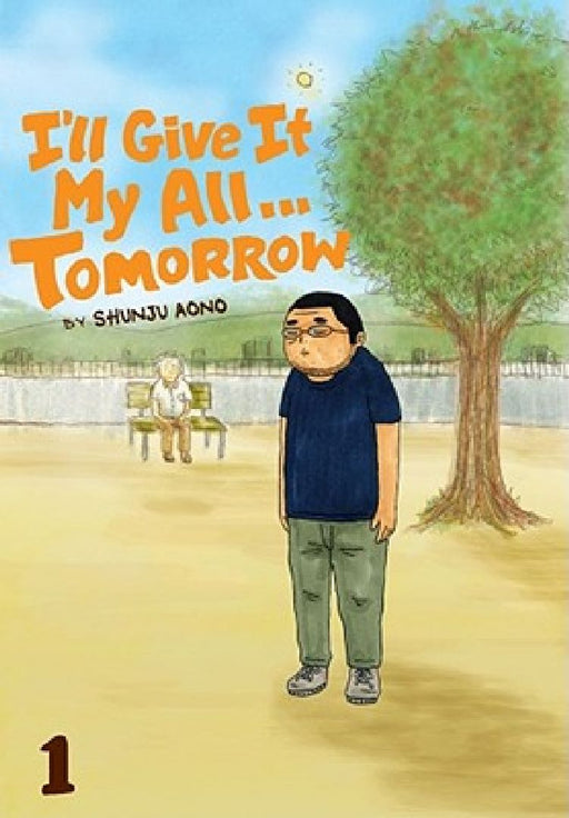 I'll Give It My All... Tomorrow, Volume 1 by Shunju Aono