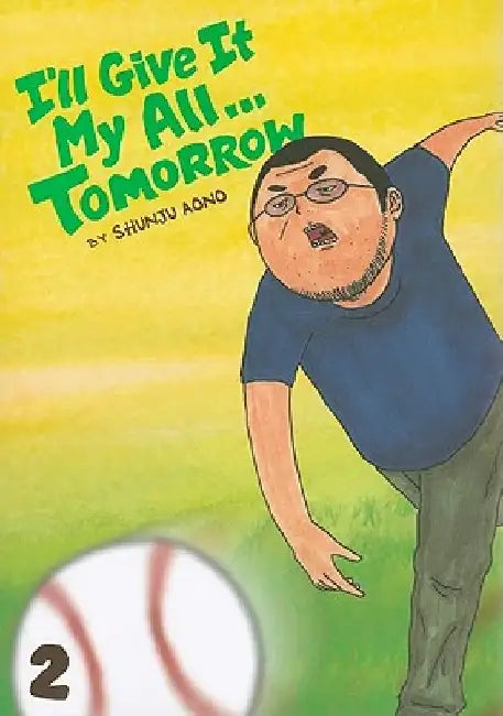 I'll Give It My All... Tomorrow, Volume 2 by Shunju Aono