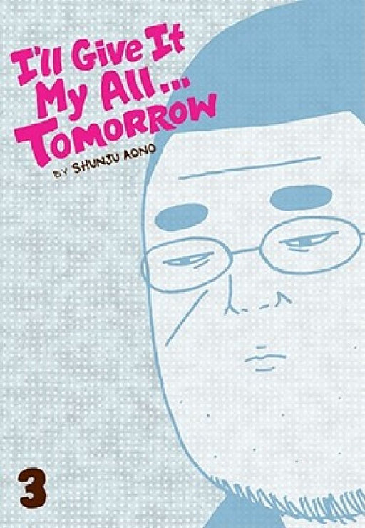 I'll Give It My All... Tomorrow, Volume 3 by Shunju Aono