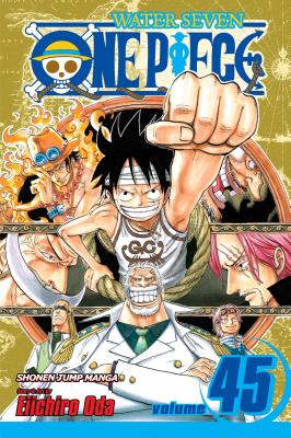 One Piece, Volume 45: Water Seven, Part 14 by Eiichiro Oda