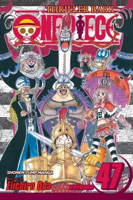 One Piece, Volume 47: Thriller Bark, Part 2 by Eiichiro Oda
