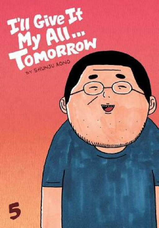 I'll Give It My All... Tomorrow, Volume 5 by Shunju Aono