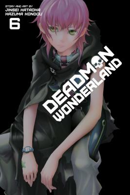 Deadman Wonderland, Vol. 6 by Kazuma Kondou