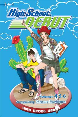 High School Debut, Volume 4-6 by Kazune Kawahara