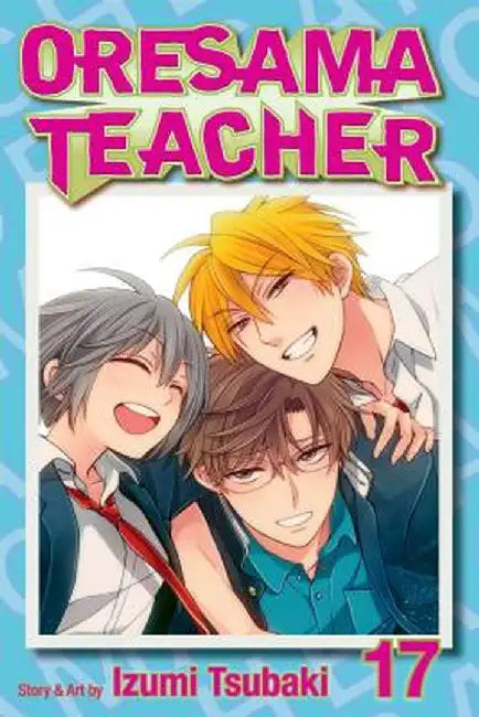 Oresama Teacher, Volume 17 by Izumi Tsubaki