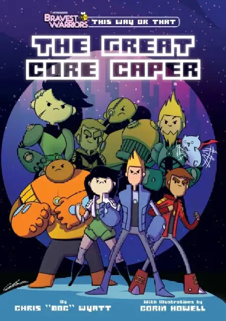 Bravest Warriors: The Great Core Caper by Chris "Doc" Wyatt