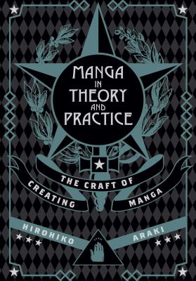 Manga in Theory and Practice: The Craft of Creating Manga by Hirohiko Araki