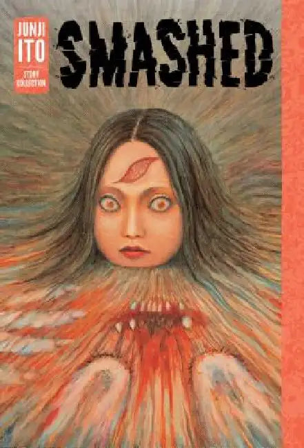 Smashed: Junji Ito Story Collection by Junji Ito