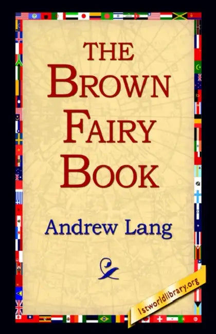 The Brown Fairy Book by Andrew Lang, 1stworld Library