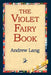 The Violet Fairy Book by Andrew Lang, 1stworld Publishing