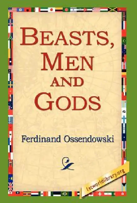 Beasts, Men and Gods by Ferdinand Ossendowski, 1st World Library, 1stworld Library
