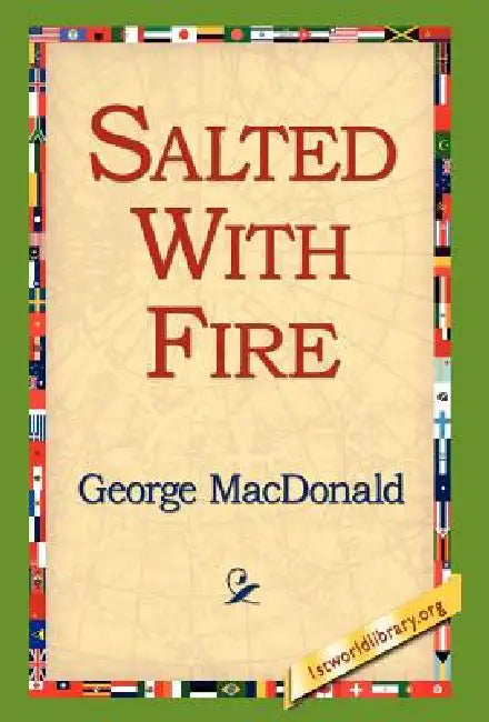 Salted with Fire by George MacDonald, 1st World Library, 1stworld Library