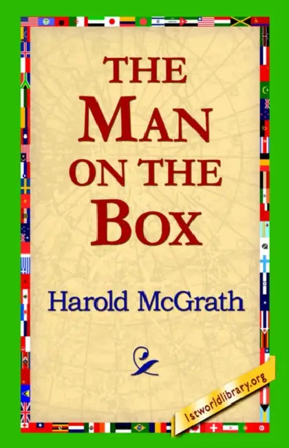 The Man on the Box by Harold McGrath, 1stworld Library