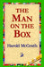 The Man on the Box by Harold McGrath, 1stworld Library
