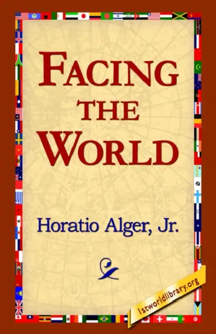 Facing the World by Jr. Alger Horatio, 1st World Library, 1stworld Library