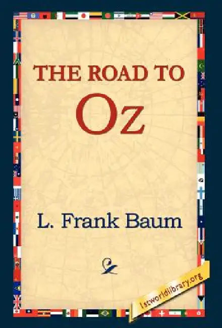 The Road to Oz by L. Frank Baum, 1stworld Library
