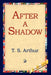 After a Shadow by T. S. Arthur, 1st World Library, 1stworld Library