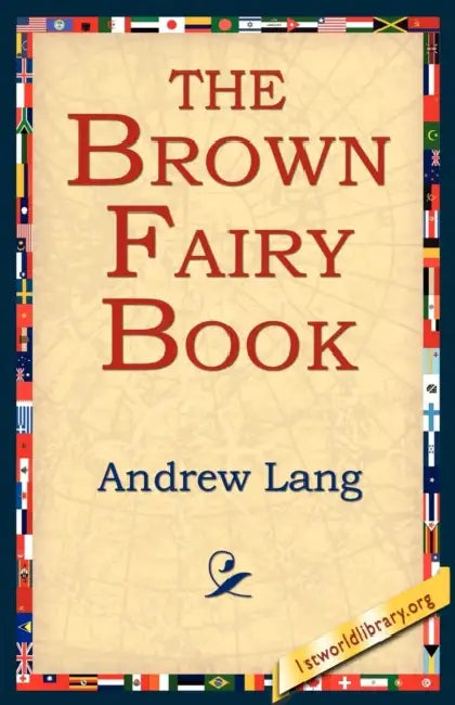 The Brown Fairy Book by Andrew Lang, 1stworld Library