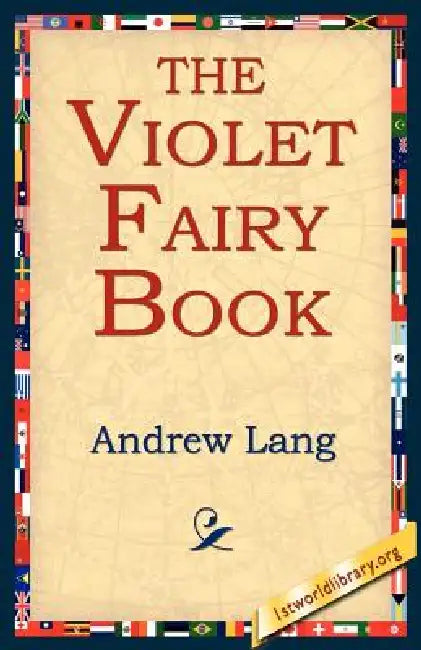 The Violet Fairy Book by Andrew Lang, 1stworld Library