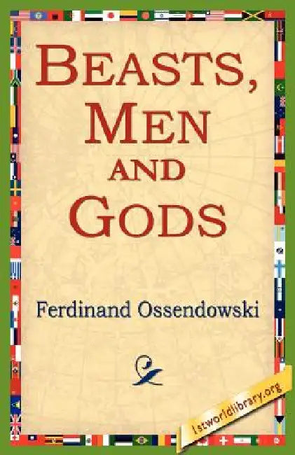 Beasts, Men and Gods by Ferdinand Ossendowski, 1st World Library, 1stworld Library