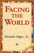 Facing the World by Jr. Alger Horatio, 1st World Library, 1stworld Library