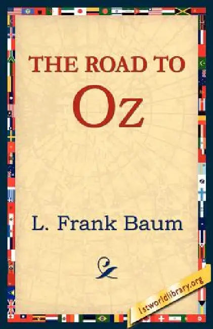 The Road to Oz by L. Frank Baum, 1stworld Library