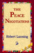 The Peace Negotiations by Robert Lansing, 1stworld Library