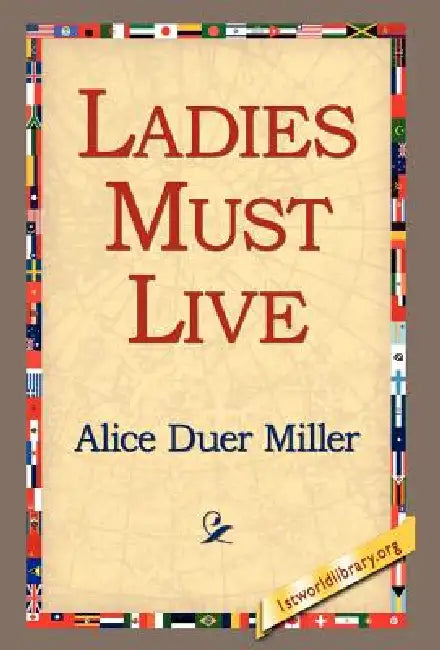Ladies Must Live by Alice Duer Miller, 1st World Library, 1stworld Library