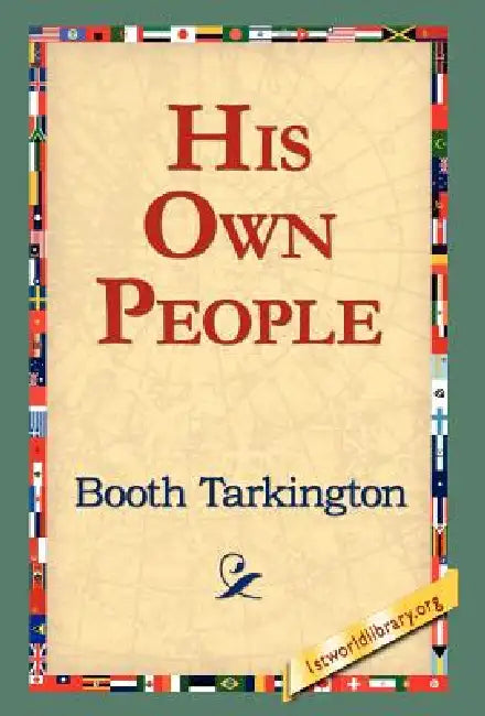 His Own People by Booth Tarkington, 1st World Library, 1stworld Library