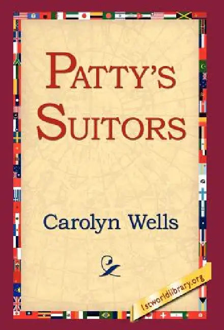 Patty's Suitors by Carolyn Wells, 1st World Library, 1stworld Library